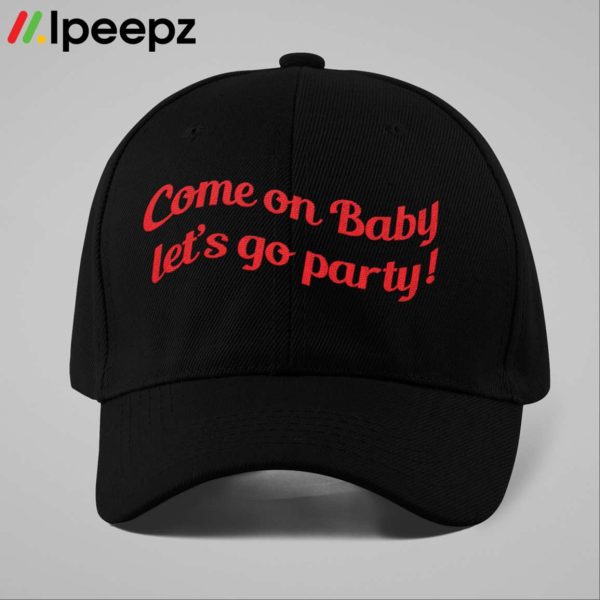 Come On Baby Let’s Go Party Hat