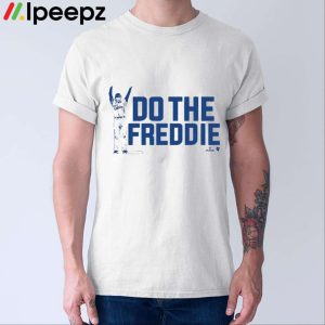 Freddie Freeman Do The Freddie Shirt