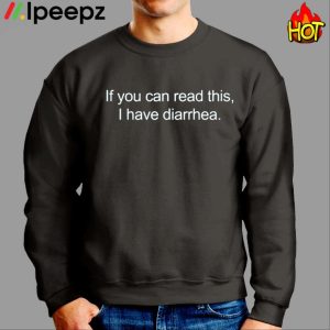 If You Can Read This I Have Diarrhea Shirt