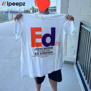 John Mayer Ed Sheeran Shirt