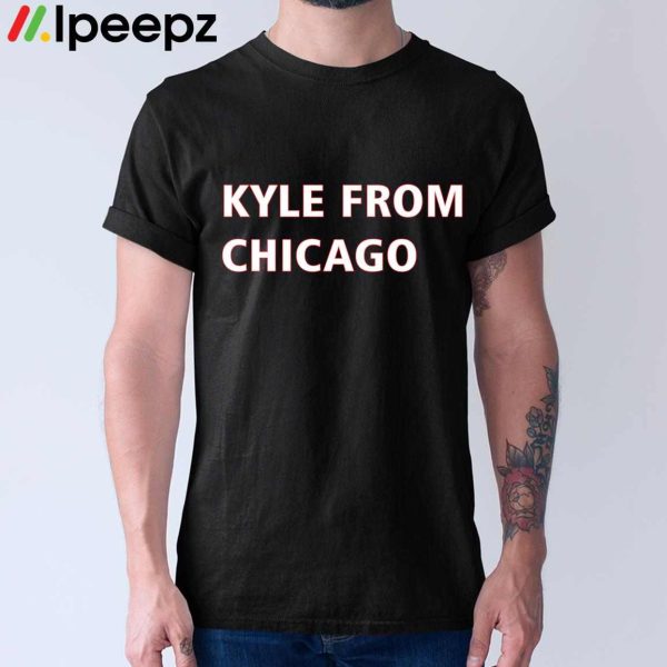 Kyle From Chicago Shirt