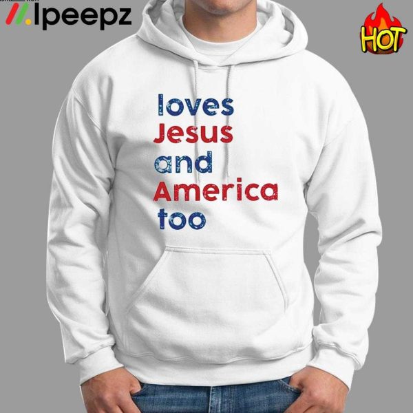 Loves Jesus And America Too Shirt