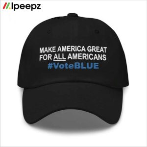 Make America Great For All Americans Voteblue Hat