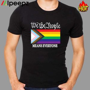 We The People Means Everyone Lgbtq Shirt