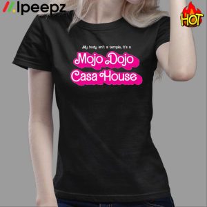 My Body Isn't A Temple It's A Mojo Dojo Casa House Shirt