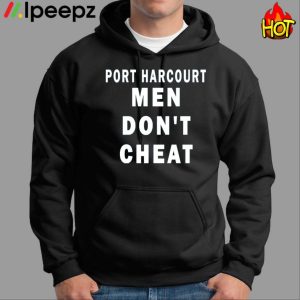 Port Harcourt Men Don’t Cheat Shirt