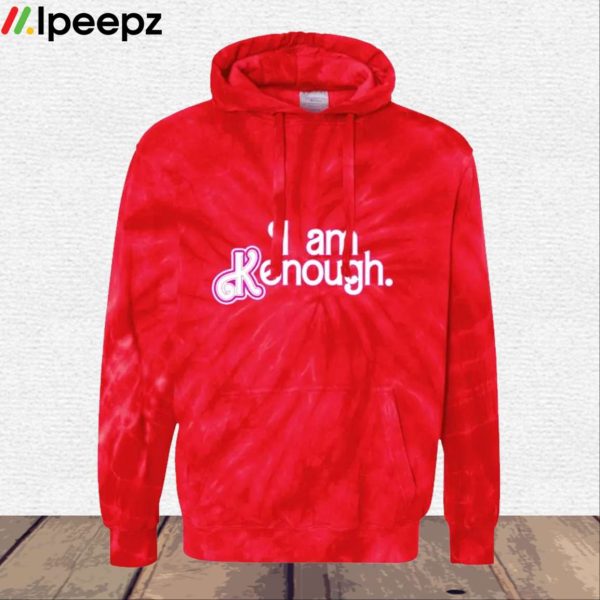 Ryan Gosling I Am Enough Tie Dye Hoodie