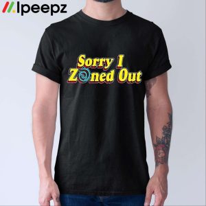 Shane Dawson Sorry I Zoned Out Shirt