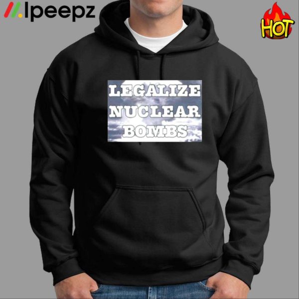 Throquuk Burzgul Legalize Nuclear Bombs Shirt