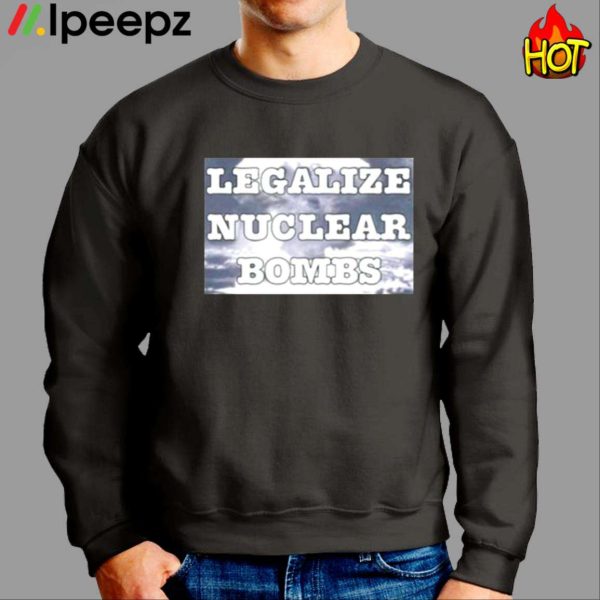 Throquuk Burzgul Legalize Nuclear Bombs Shirt