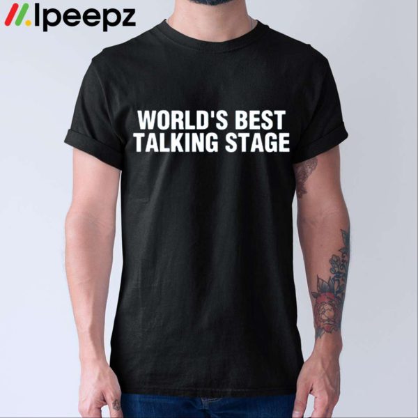 World’s Best Talking Stage Shirt