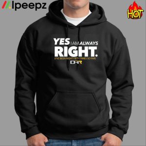 Yes I Am Always Right Shirt