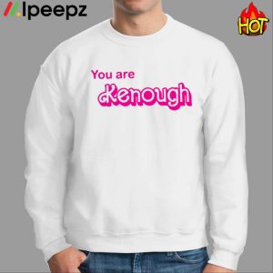 You Are Kenough Barbie Shirt