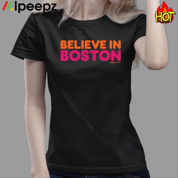 Ben Affleck Believe In Boston Dunkin Shirt