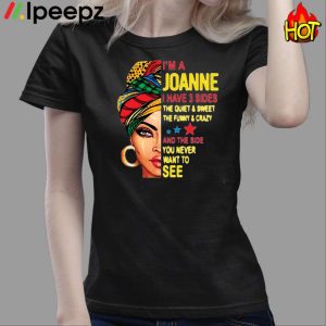 I'm A July Queen I Have 3 Sides The Quiet And Sweet The Funny And Crazy Shirt