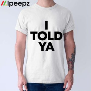 Josh O’connor I Told Ya Shirt