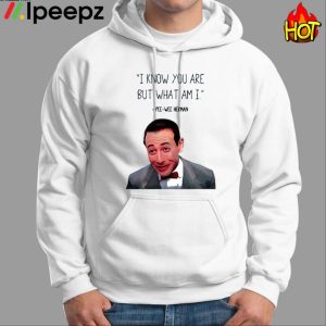 Pee Wee Herman I Know You Are But What Am I Shirt