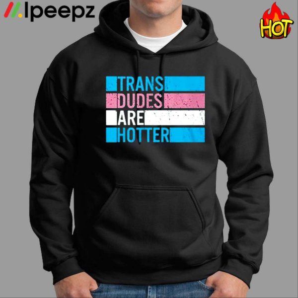 Rowan Jette Knox Trans Dudes Are Hotter Shirt