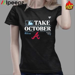 Atlanta Braves Take October Playoffs Postseason 2023 Shirt