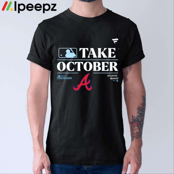 Atlanta Braves Take October Playoffs Postseason 2023 Shirt