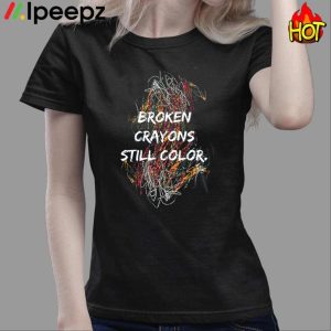 Broken Crayons Still Color Shirt