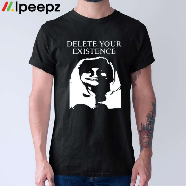 Delete Your Existence Shirt