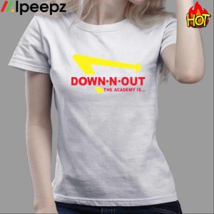 Down N Out The Academy Is Shirt