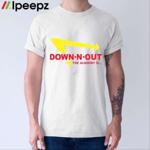 Down N Out The Academy Is Shirt