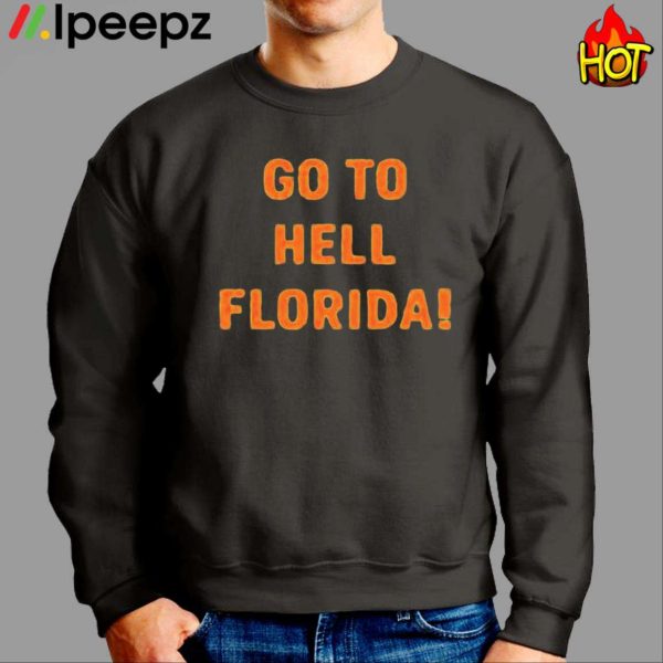 Go To Hell Florida Shirt