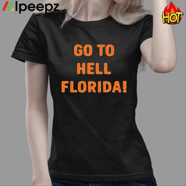 Go To Hell Florida Shirt