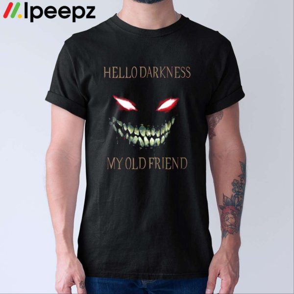 Hello Darkness My Old Friend Shirt