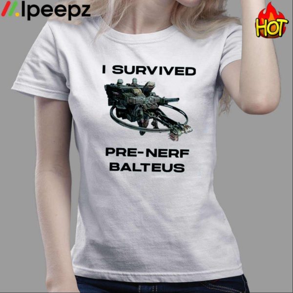 I Survived Pre-Nerf Balteus Shirt