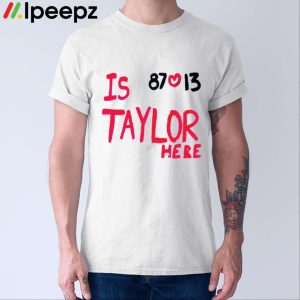 Is Taylor Here Travis Kelce Chiefs Shirt