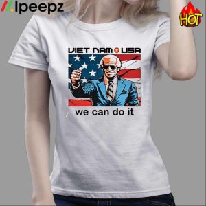 Joe Biden Neoliberal Viet Nam Usa We Can Do It Shirt