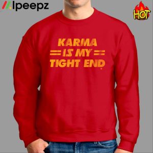 Karma Is My Tight End Shirt