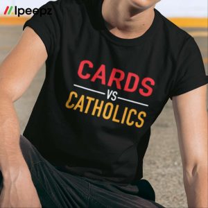 Kevinsartcollection Cards Vs Catholics Shirt