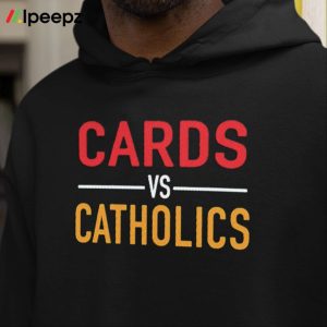 Kevinsartcollection Cards Vs Catholics Shirt