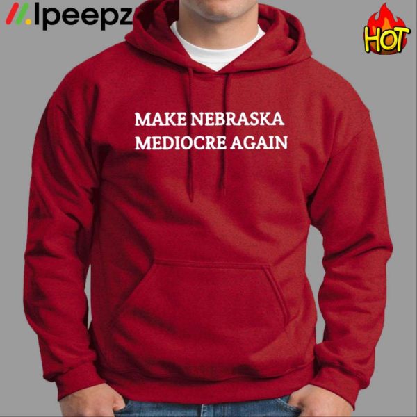 Make Nebraska Mediocre Again Dave Portnoy Shirt