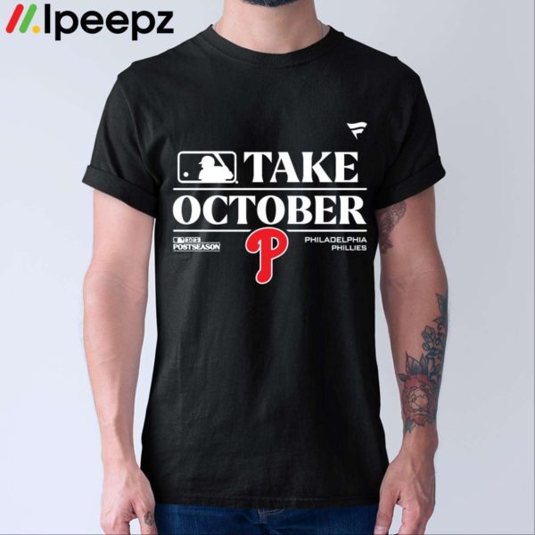 Philadelphia Phillies Take October Playoffs Postseason 2023 Shirt