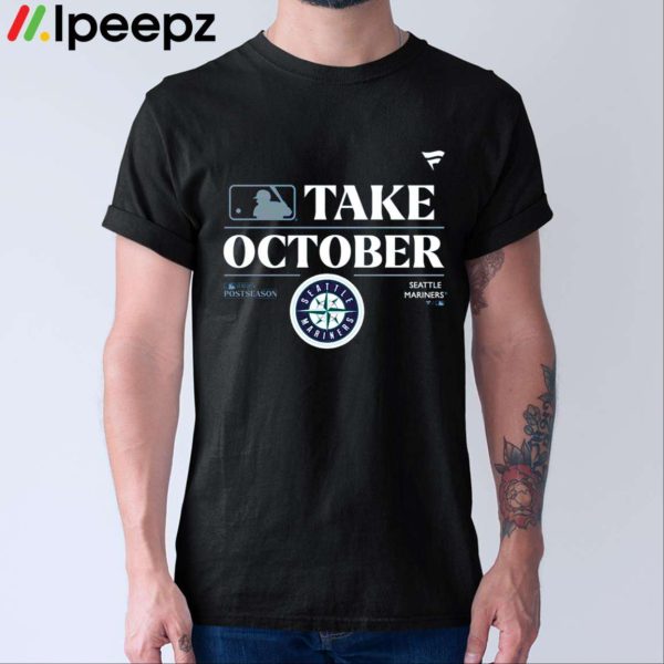 Seattle Mariners Take October Playoffs Postseason 2023 Shirt