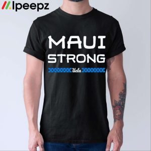 Ucla Maui Strong Ohana Malama Kekahi I Kekahi Shirt