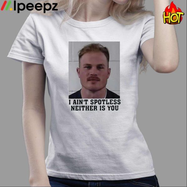 Zach Bryan Mugshot I Aint Spotless Neither Is You Shirt