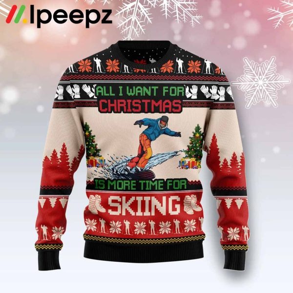 All I Want For Christmas Is More Time For Skiing Funny Ugly Sweater