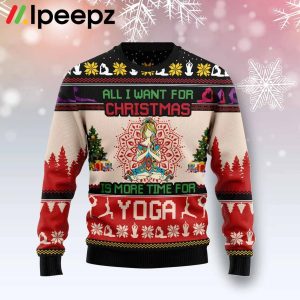 All I Want For Christmas Is More Time For Yoga Funny Ugly Sweater