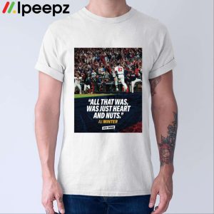 All That Was Was Just Heart And Nuts Aj Minter Shirt