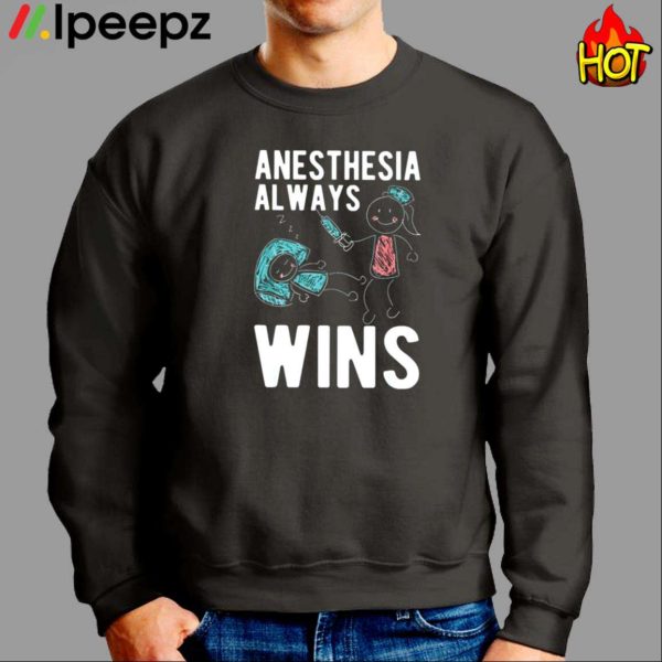 Anesthesia Al Ways Win Shirt