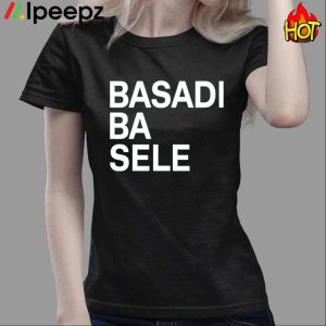 Basadi Ba Sele Shirt