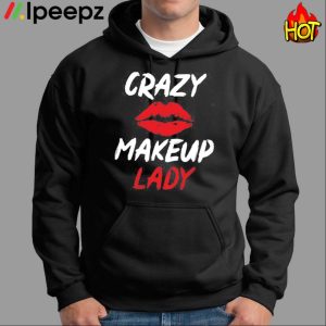 Crazy Makeup Lady Shirt