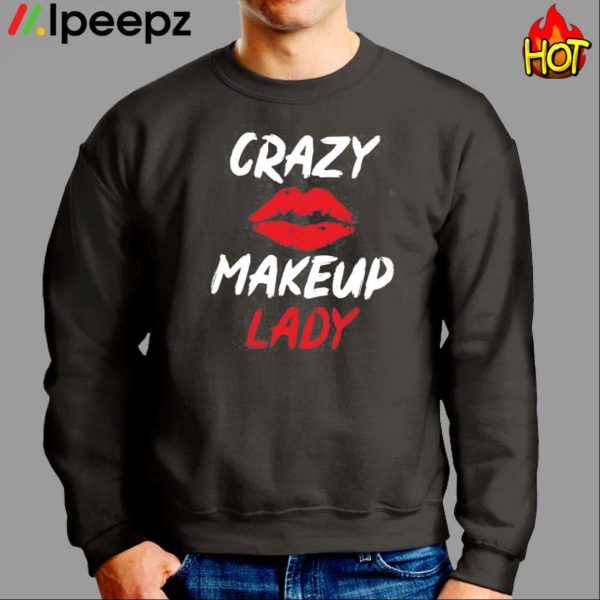 Crazy Makeup Lady Shirt