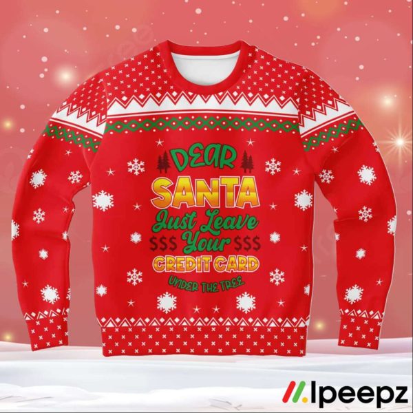 Dear Santa Just Leave Your Credit Card Under The Tree Ugly Sweater